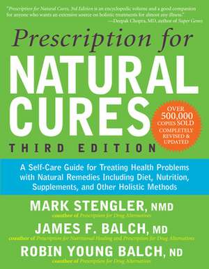 Prescription for Natural Cures: A Self-Care Guide for Treating Health Problems with Natural Remedies Including Diet, Nutrition, Supplements, and Other de M. D. James F. Balch