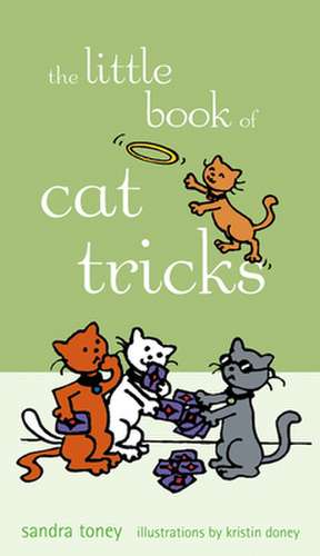 The Little Book of Cat Tricks de Sandra L. Toney