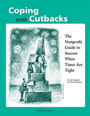 Coping with Cutbacks: The Nonprofit Guide to Success When Times Are Tight de Emil Angelica