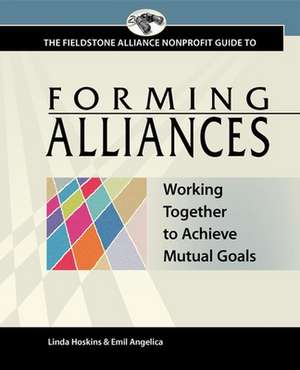 Forming Alliances: Working Together to Achieve Mutual Goals de Linda Hoskins