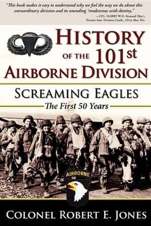 History of the 101st Airborne Division: The First 50 Years de Robert E. Jones