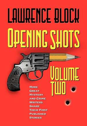 Opening Shots - Volume Two de Lawrence Block