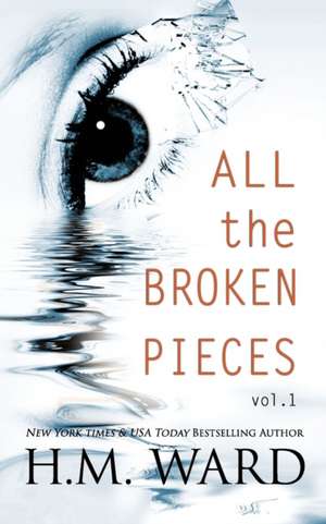 All The Broken Pieces Vol. 1 de H. M. Ward