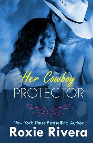 Her Cowboy Protector de Roxie Rivera