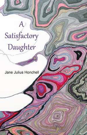 A Satisfactory Daughter de Honchell, Jane Julius