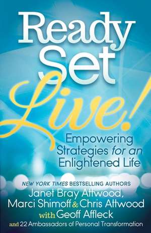 Ready, Set, Live!: Empowering Strategies for an Enlightened Life de Janet Attwood