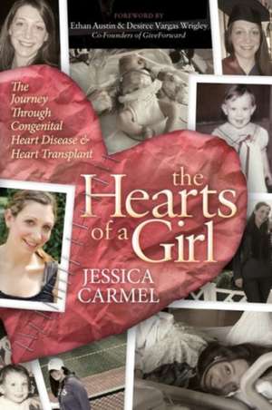 The Hearts of a Girl: The Journey Through Congenital Heart Disease and Heart Transplant de Jessica Carmel