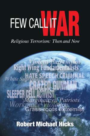 Few Call It War: Then and Now de Robert Michael Hicks