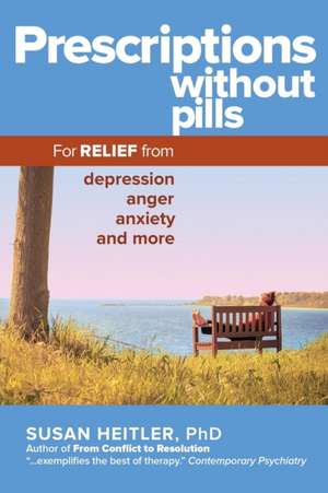 Prescriptions Without Pills: For Relief from Depression, Anger, Anxiety, and More de Susan Heitler