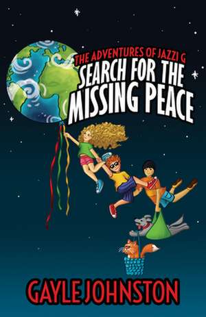 Adventures of Jazzi G: Search for the Missing Peace de Gayle Johnston