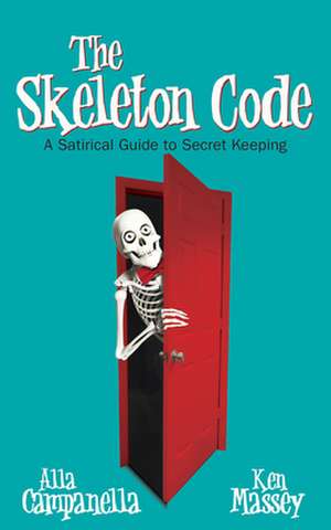 The Skeleton Code: A Satirical Guide to Secret Keeping de Ken Massey