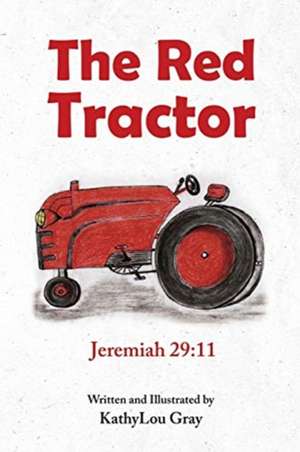 The Red Tractor de Kathylou Gray