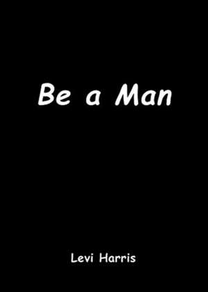 Be a Man de Levi Harris