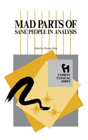 Mad Parts of Sane People in Analysis (Chiron Clinical Series) de Murray Stein