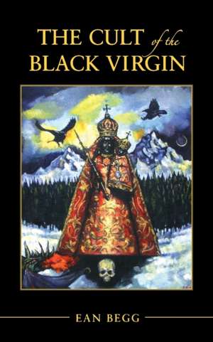 Cult of the Black Virgin [Paperback] de Ean Begg