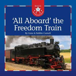 All Aboard the Freedom Train de Gene Carnell