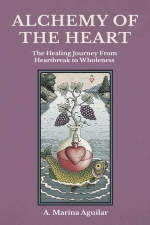 ALCHEMY OF THE HEART de A. Marina Aguilar