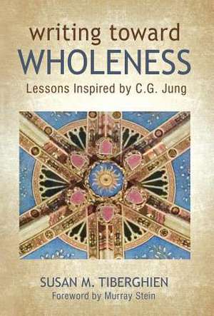 Writing Toward Wholeness de Susan M. Tiberghien