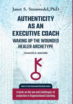 Authenticity as an Executive Coach de Janet S Steinwedel