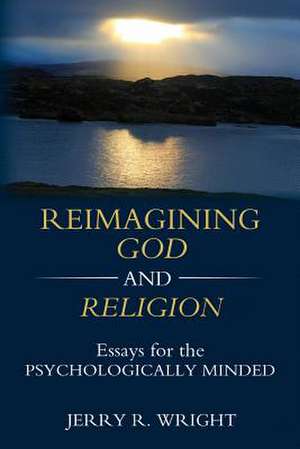 Reimagining God and Religion de Wright, Jerry R.