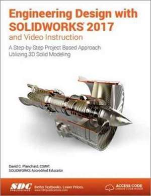 Engineering Design with SOLIDWORKS 2017 (Including unique access code) de David Planchard