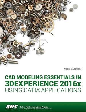 CAD Modeling Essentials in 3DEXPERIENCE 2016x Using CATIA Applications de Nadar Zamani