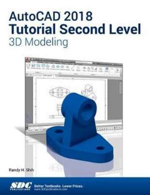 AutoCAD 2018 Tutorial Second Level 3D Modeling de Randy Shih