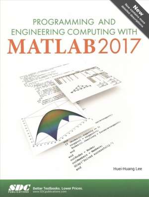 Programming and Engineering Computing with MATLAB 2017 de Huei-Huang Lee