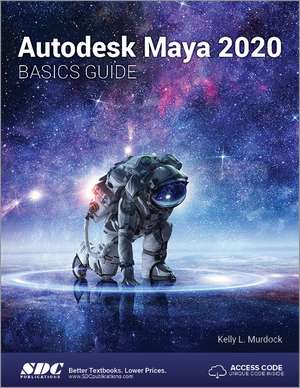 Autodesk Maya 2020 Basics Guide de Kelly L. Murdock