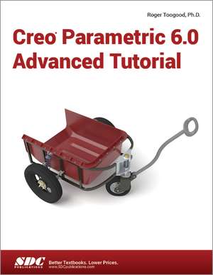 Creo Parametric 6.0 Advanced Tutorial de Roger Toogood