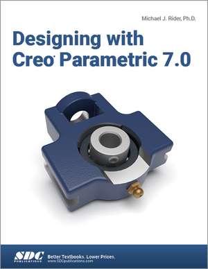 Designing with Creo Parametric 7.0 de Michael J. Rider