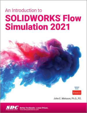 An Introduction to SOLIDWORKS Flow Simulation 2021 de John Matsson