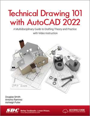 Technical Drawing 101 with AutoCAD 2022: A Multidisciplinary Guide to Drafting Theory and Practice with Video Instruction de Ashleigh Fuller