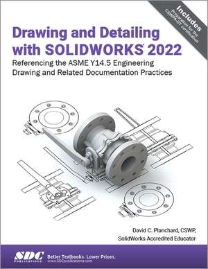 Drawing and Detailing with SOLIDWORKS 2022 de David C. Planchard