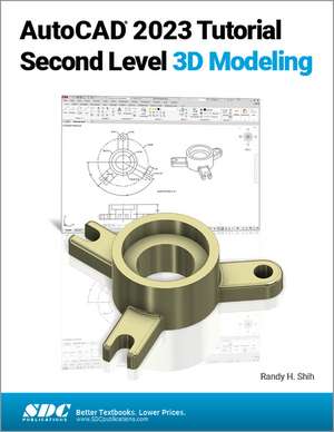 AutoCAD 2023 Tutorial Second Level 3D Modeling de Randy H. Shih