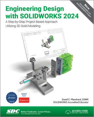 Engineering Design with SOLIDWORKS 2024: A Step-by-Step Project Based Approach Utilizing 3D Solid Modeling de David C. Planchard