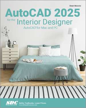 AutoCAD 2025 for the Interior Designer: AutoCAD for Mac and PC de Dean Muccio