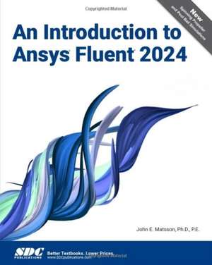 An Introduction to Ansys Fluent 2024 de John E. Matsson