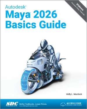 Autodesk Maya 2026 Basics Guide de Kelly L. Murdock