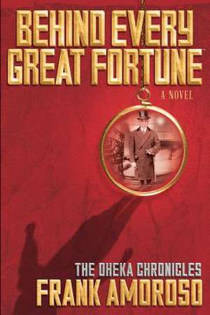 Behind Every Great Fortune de MR Frank Amoroso