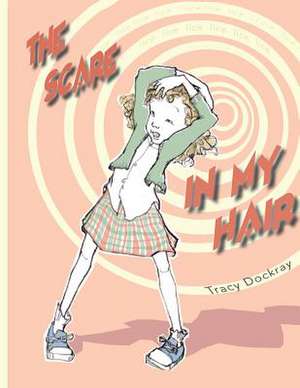 The Scare in My Hair de Tracy Dockray