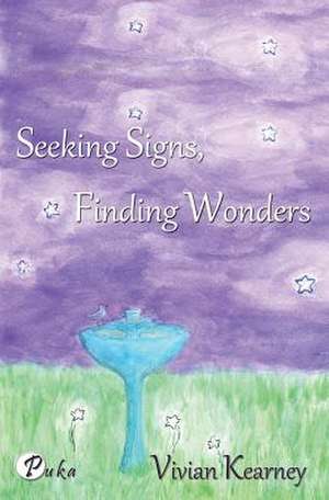 Seeking Signs, Finding Wonders de Vivian Kearney