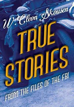 True Stories from the Files of the FBI de W. Cleon Skousen