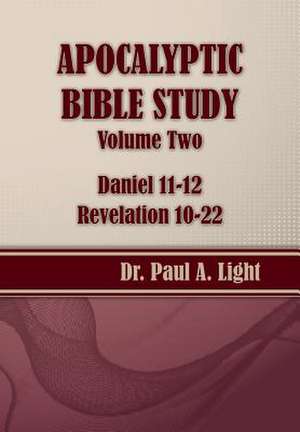 Apocalyptic Bible Study, Volume Two de Paul A. Light