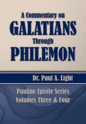 A Commentary on Galatians Through Philemon de Paul A. Light