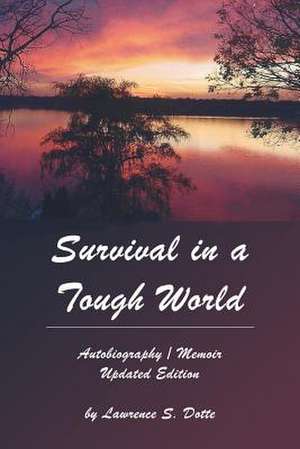 Survival in a Tough World de Lawrence S. Dotte