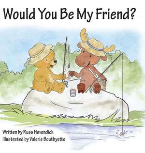 Would You Be My Friend? de Russ Hovendick