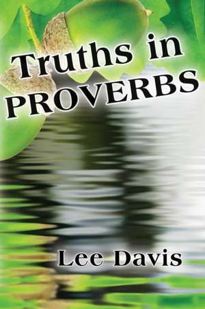 Truths In Proverbs de Lee Davis