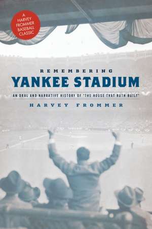 Remembering Yankee Stadium de Harvey Frommer