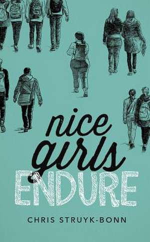 Nice Girls Endure de Chris Struyk-Bonn